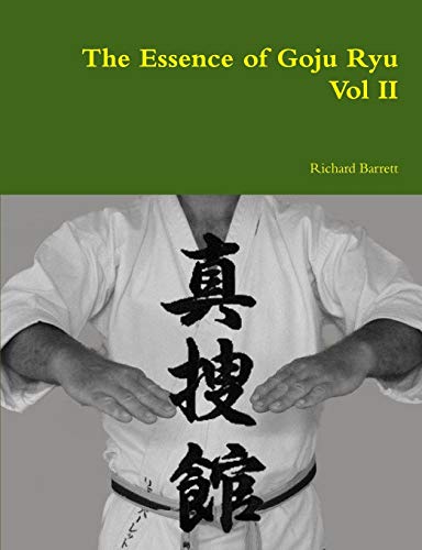 Richard Barrett The Essence Of Goju Ryu - Vol Ii