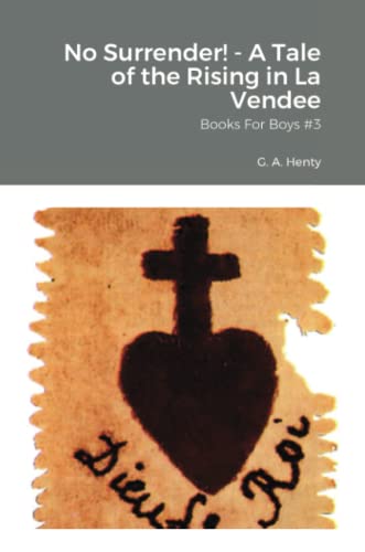No Surrender! - A Tale of the Rising in La Vendee: Books For Boys #3