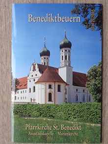 Benediktbeuern: Pfarrkirche St. Benedikt, Anastasiakapelle, Marienkirche