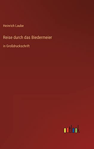 Reise durch das Biedermeier: in Großdruckschrift