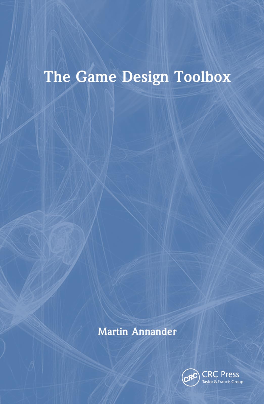 Martin Annander The Game Design Toolbox