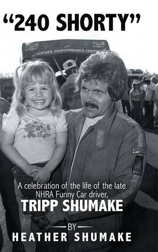 240 Shorty: A Celebration of the Life of the Late NHRA Funny Car Driver, Tripp Shumake