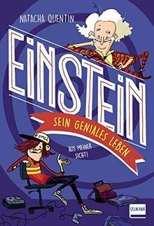 Einstein – sein geniales Leben: Aus meiner Sicht (Einstein für Kinder ab 9 Jahren)