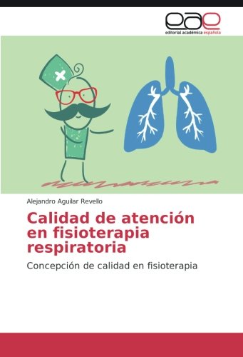 Calidad de atención en fisioterapia respiratoria: Concepción de calidad en fisioterapia