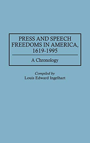 Press and Speech Freedoms in America, 1619-1995: A Chronology