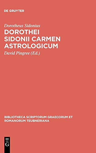 Dorothei Sidonii carmen astrologicum: Interpretationem Arabicam in linguam Anglicam versam una cum Dorothei fragmentis et Graecis et Latinis (Bibliotheca scriptorum Graecorum et Romanorum Teubneriana)