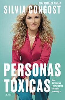 Personas tóxicas: Cómo identificarlas y liberarte de los narcisistas para siempre (Autoayuda y superación)