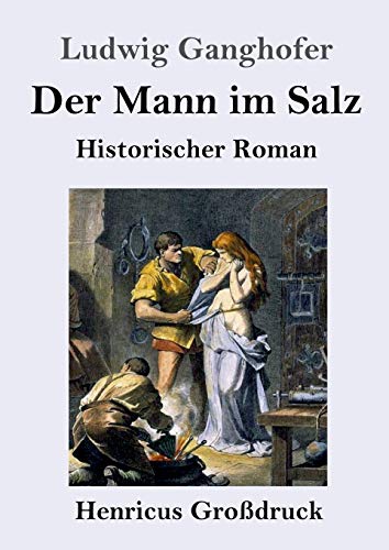 Der Mann im Salz (Großdruck): Historischer Roman