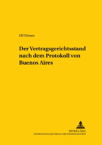 Der Vertragsgerichtsstand nach dem Protokoll von Buenos Aires (Studien zum vergleichenden und internationalen Recht /Comparative and International Law Studies)