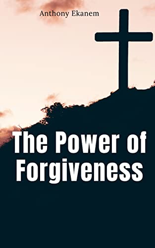 The Power of Forgiveness