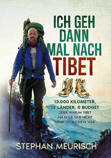 Ich geh dann mal nach Tibet: 13.000km, 13 Länder, 0 Budget