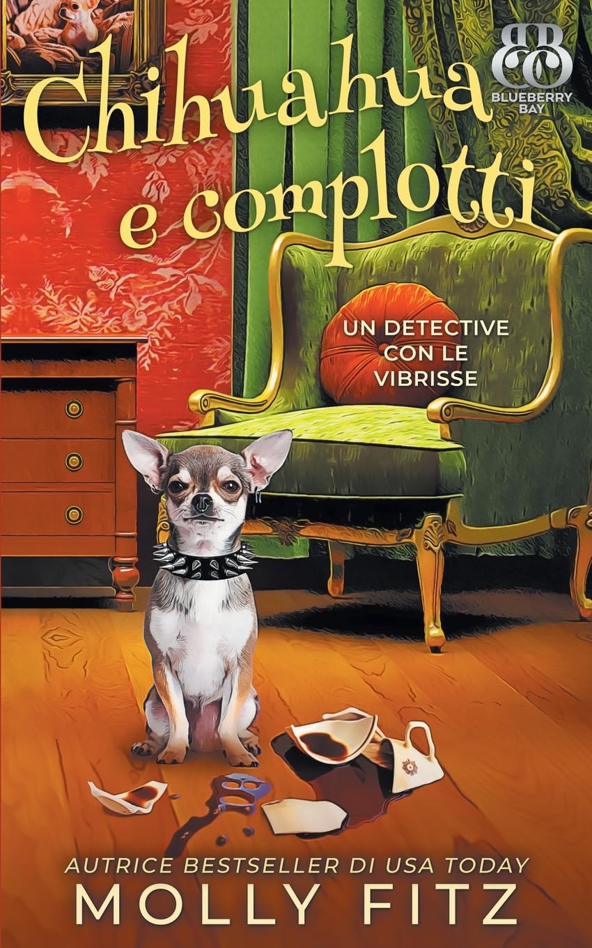 Chihuahua e complotti (Un Detective Con Le Vibrisse, Band 6)
