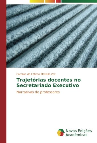 Trajetórias docentes no Secretariado Executivo: Narrativas de professores