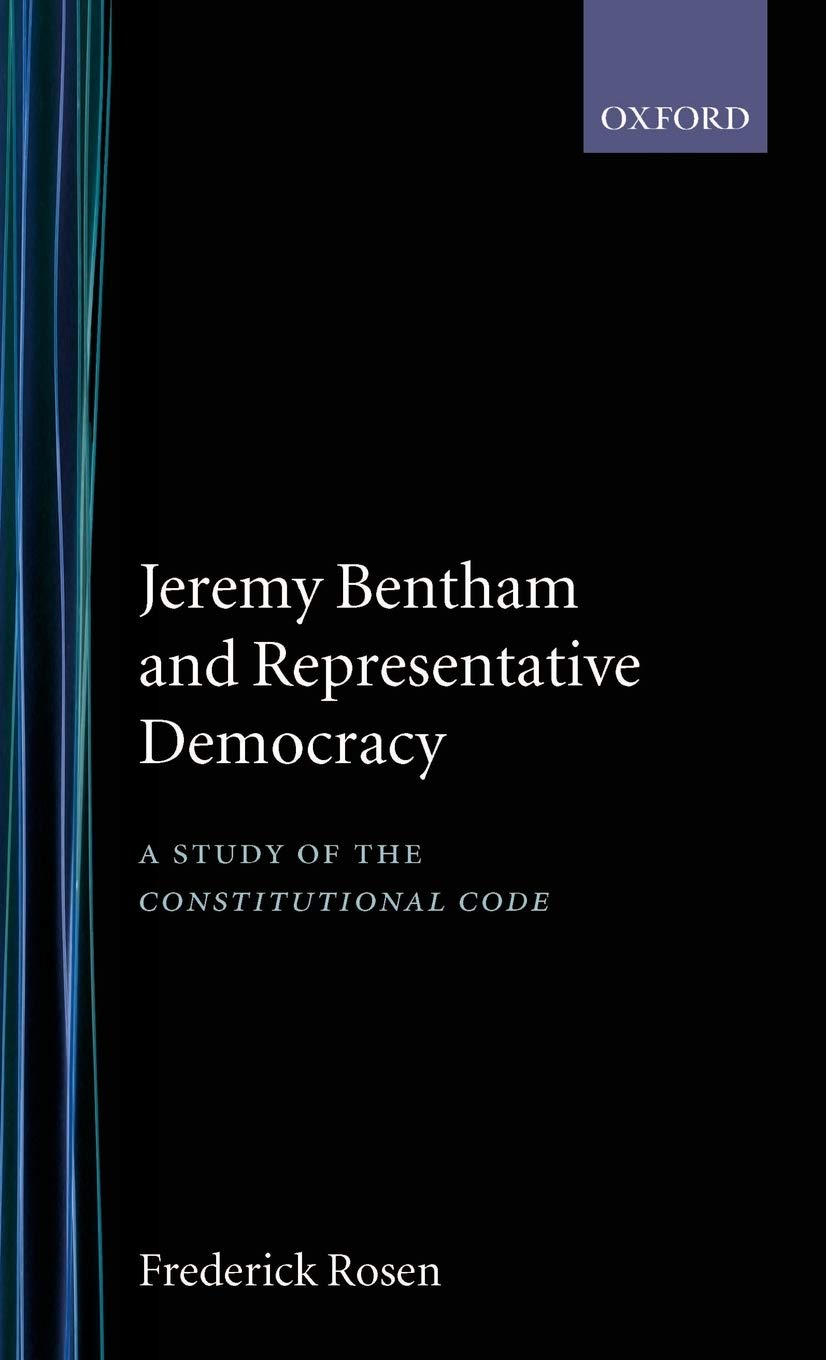 Jeremy Bentham and Representative Democracy: A Study of the Constitutional Code