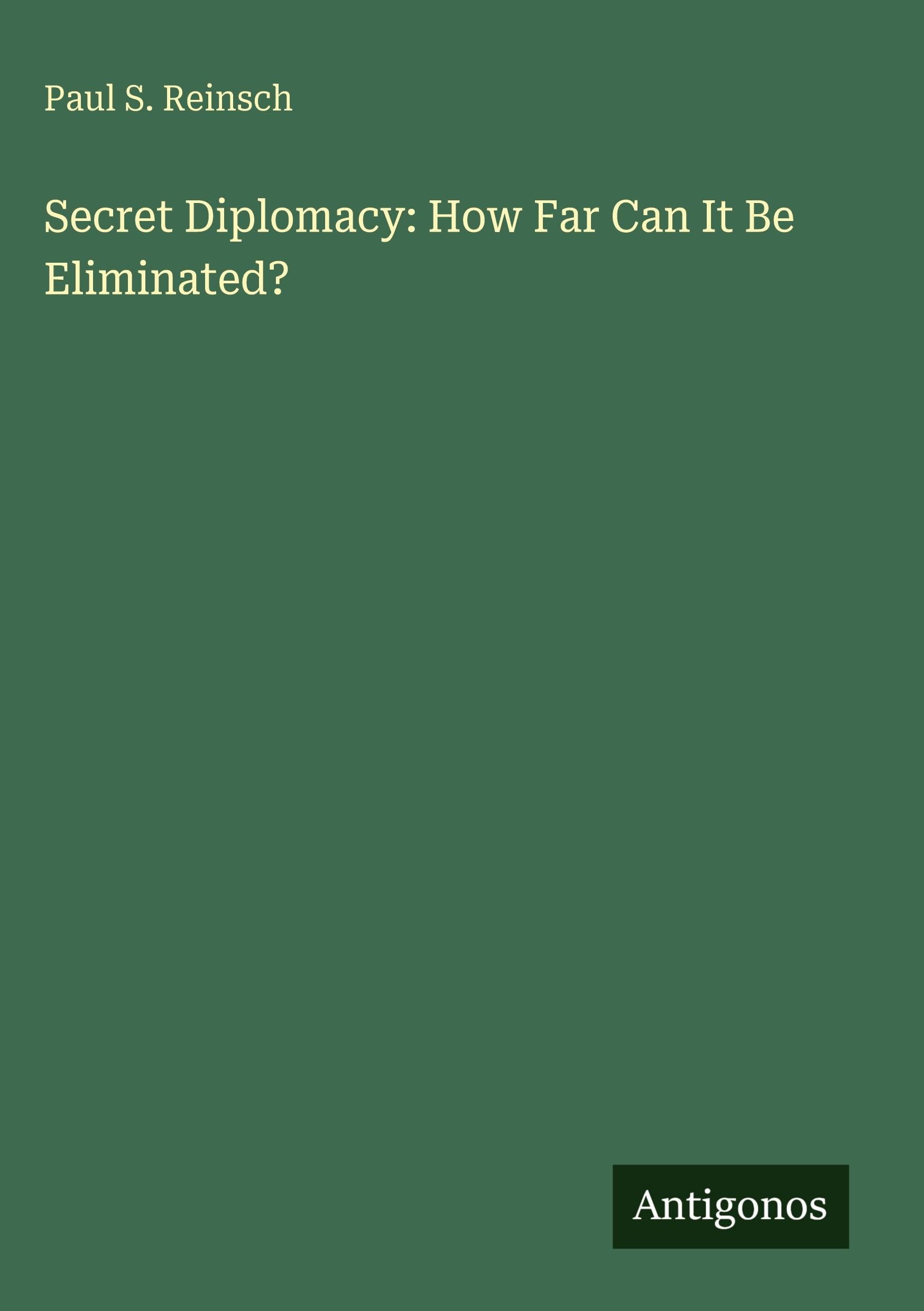 Secret Diplomacy: How Far Can It Be Eliminated?