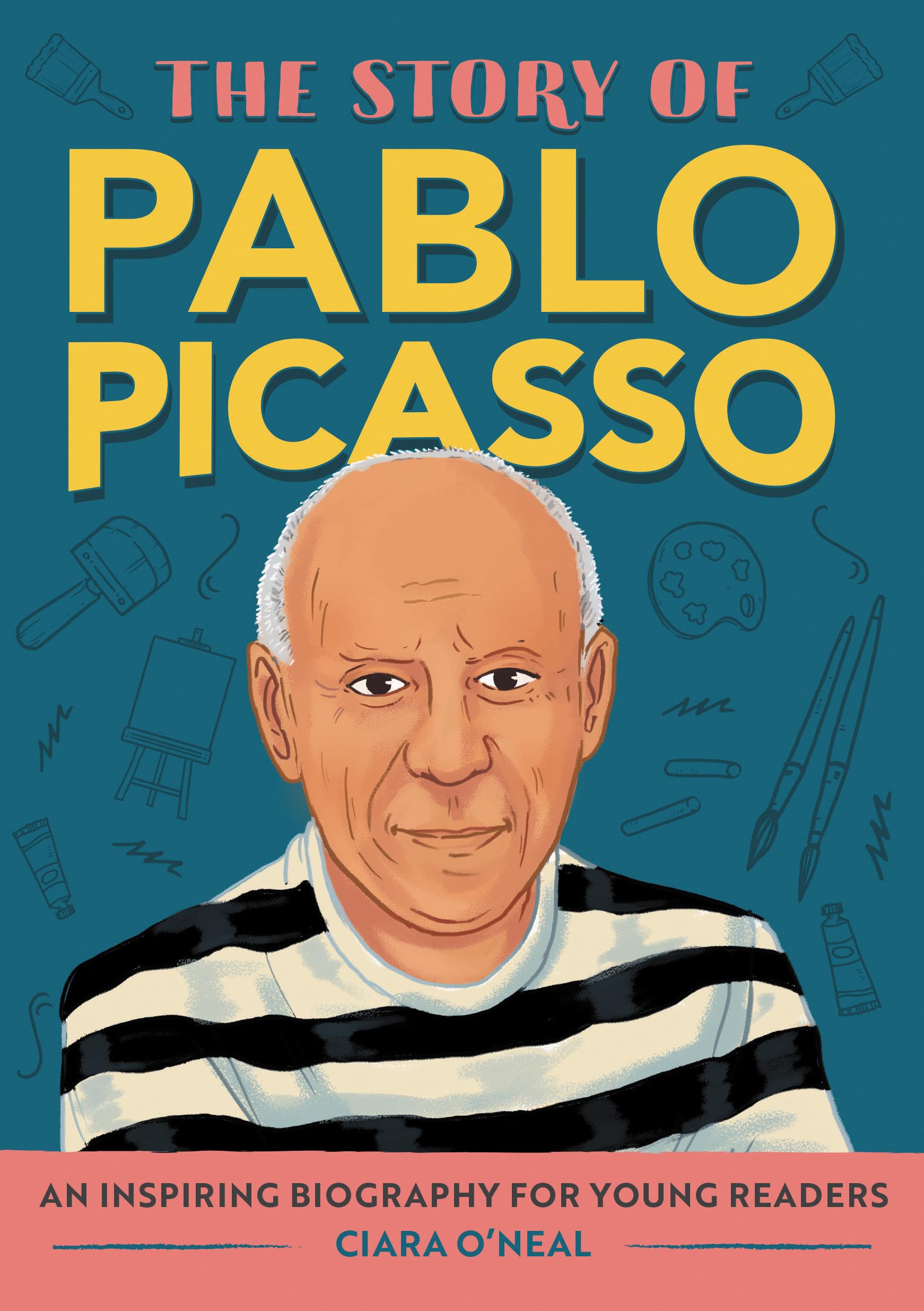 The Story of Pablo Picasso: An Inspiring Biography for Young Readers (The Story of Biographies)