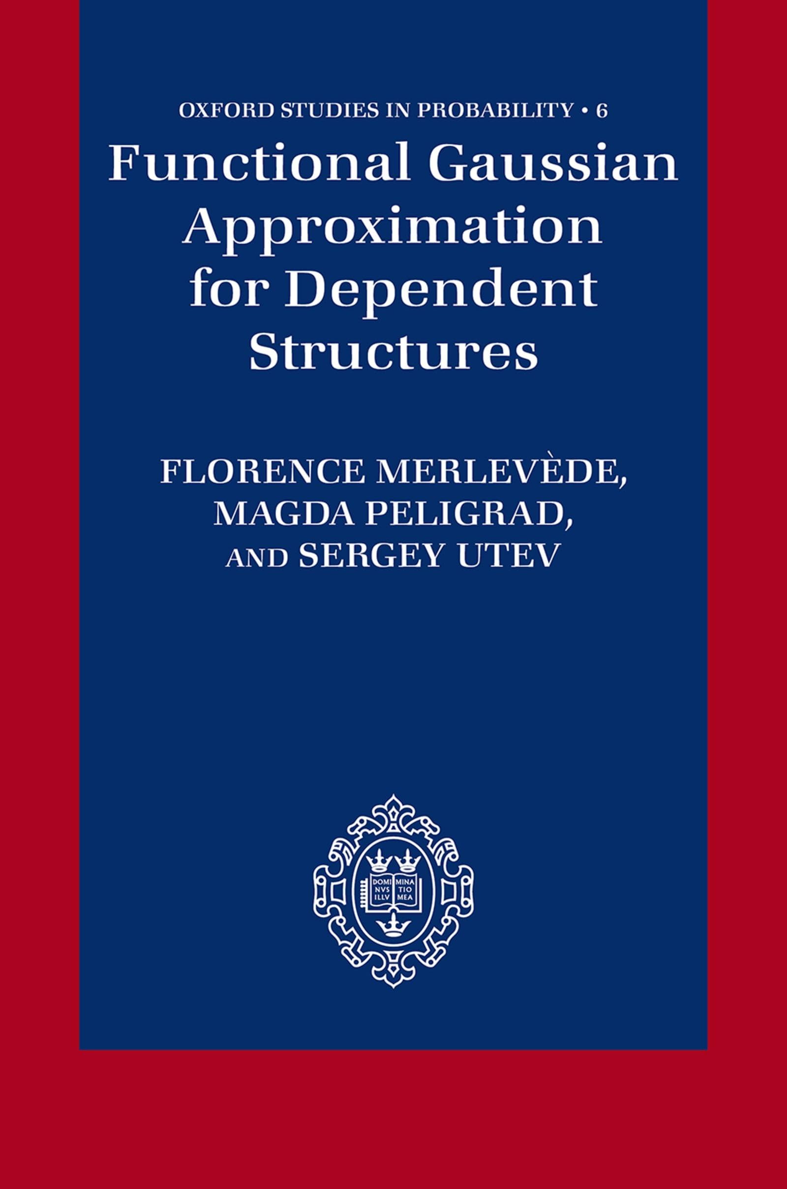Functional Gaussian Approximation for Dependent Structures (Oxford Studies in Probability)