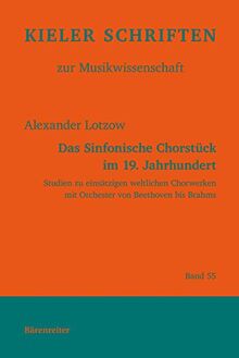 Das Sinfonische Chorstück im 19. Jahrhundert -Studien zu einsätzigen weltlichen Chorwerken mit Orchester von Beethoven bis Brahms-. Reihe: Kieler Schriften zur Musikwissenschaft 55