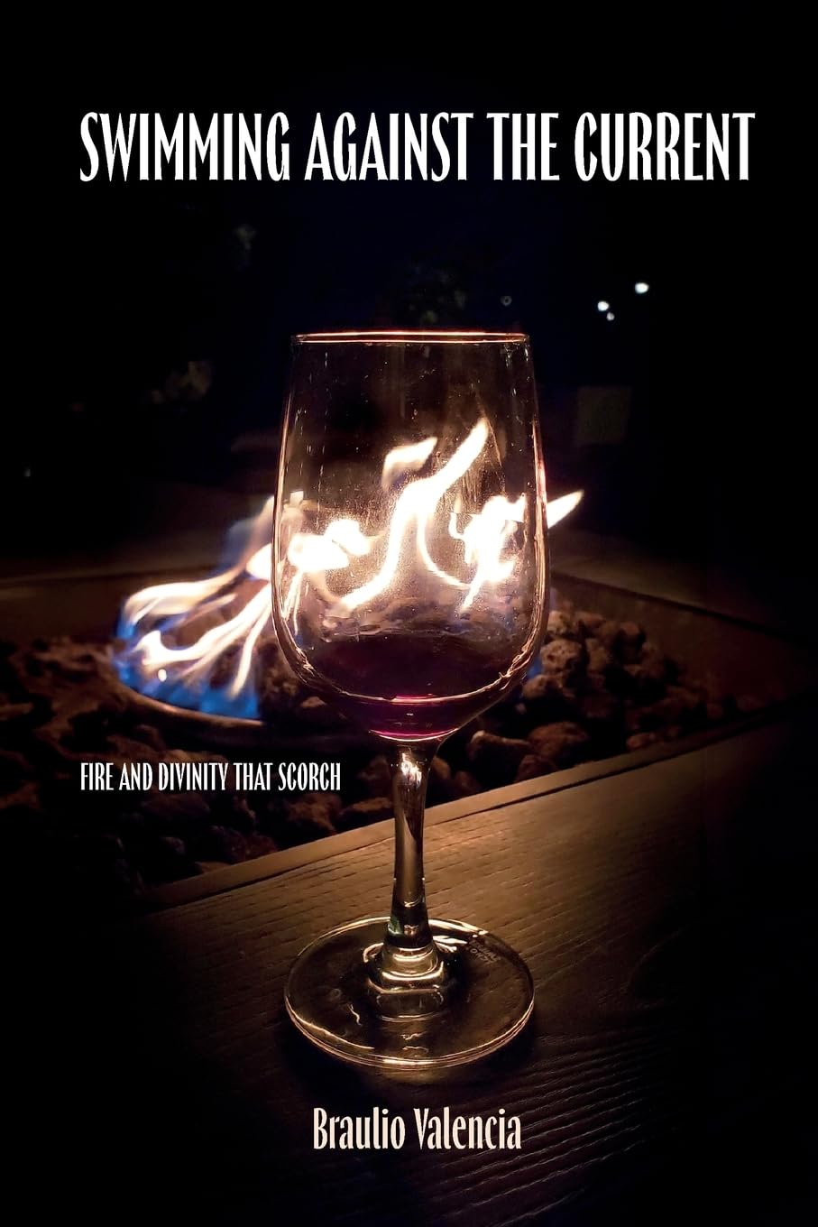 Swimming Against The Current: Fire And Divinity That Scorch