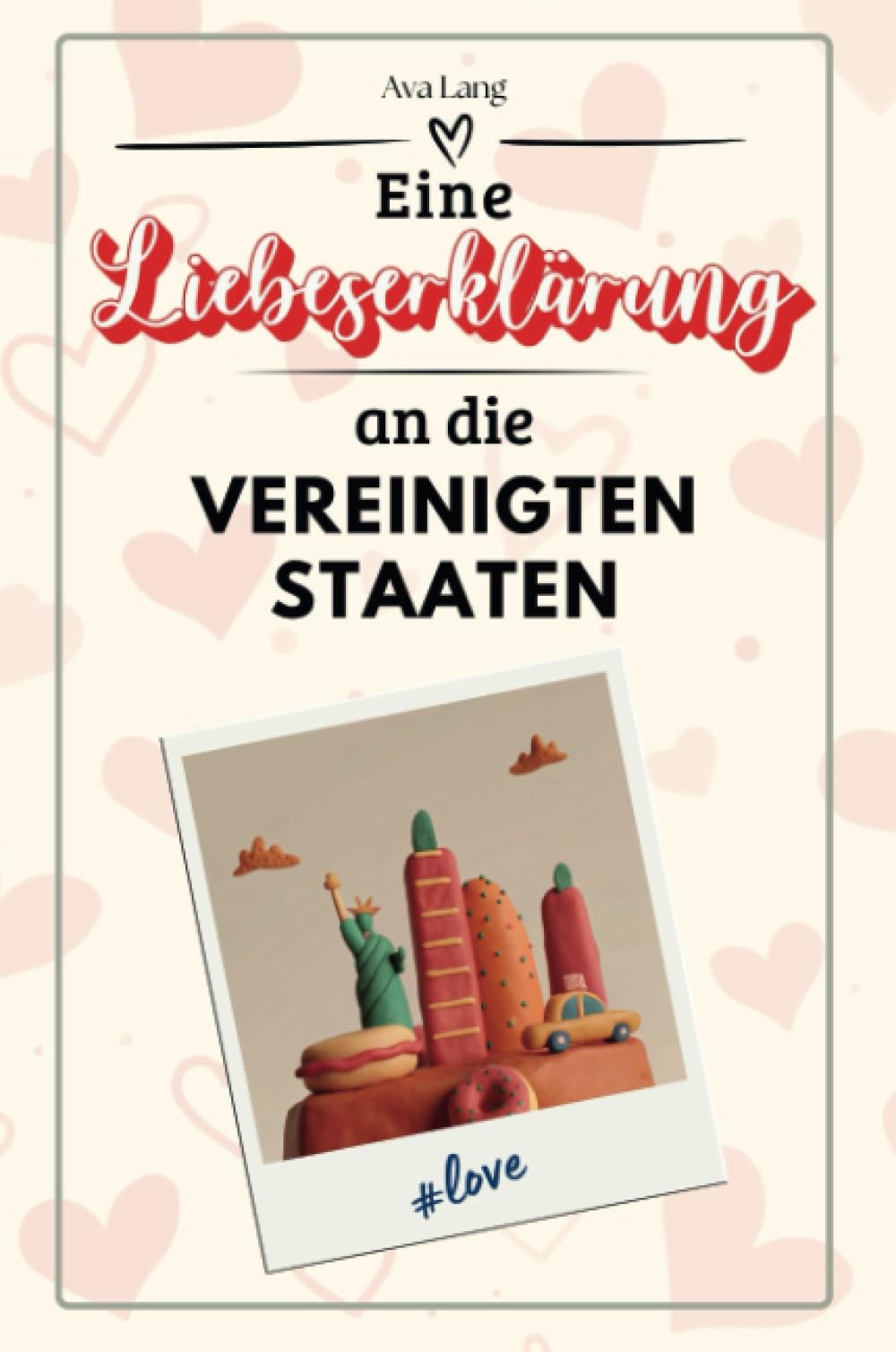 Eine Liebeserklärung an die Vereinigten Staaten - Die große Hommage - das perfekte Geschenk für Weihnachten und Geburtstag und jeden Anlass