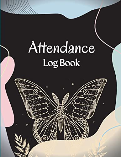 Attendance Register Book: School Attendance Record Book For Teachers | Attendance Log Book | Attendance Tracking Chart for Teachers, Employees, Staff