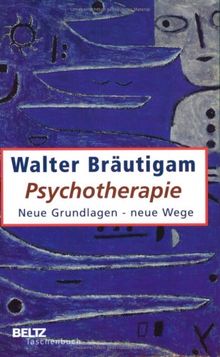 Psychotherapie: Neue Grundlagen - neue Wege (Beltz Taschenbuch)