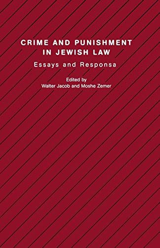 Crime and Punishment in Jewish Law: Essays and Responsa (Studies in Progressive Halakhah, V. 6)