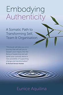 Embodying Authenticity: A Somatic Path to Transforming Self, Team & Organisation