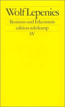 Benimm und Erkenntnis: Über die notwendige Rückkehr der Werte in die Wissenschaften. Die Sozialwissenschaften nach dem Ende der Geschichte. Zwei Vorträge (edition suhrkamp)