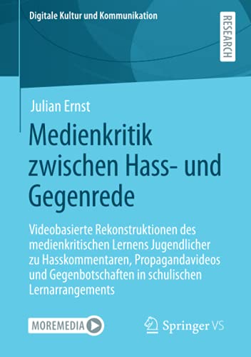 Medienkritik zwischen Hass- und Gegenrede: Videobasierte Rekonstruktionen des medienkritischen Lernens Jugendlicher zu Hasskommentaren, ... (Digitale Kultur und Kommunikation, Band 9)