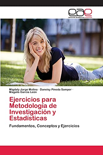 Ejercicios para Metodología de Investigación y Estadísticas: Fundamentos, Conceptos y Ejercicios