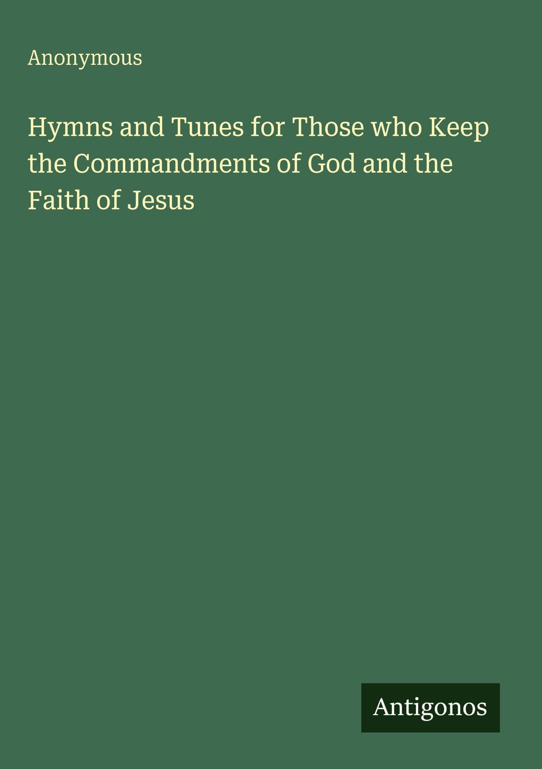 Hymns and Tunes for Those who Keep the Commandments of God and the Faith of Jesus
