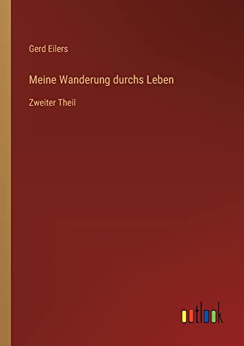Meine Wanderung durchs Leben: Zweiter Theil