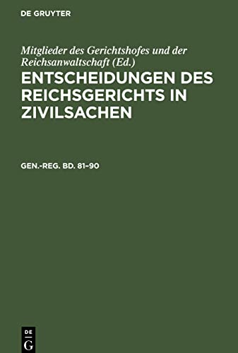 Entscheidungen des Reichsgerichts in Zivilsachen, Gen.-reg. Bd. 8190, Generalregister zum Band 81¿90