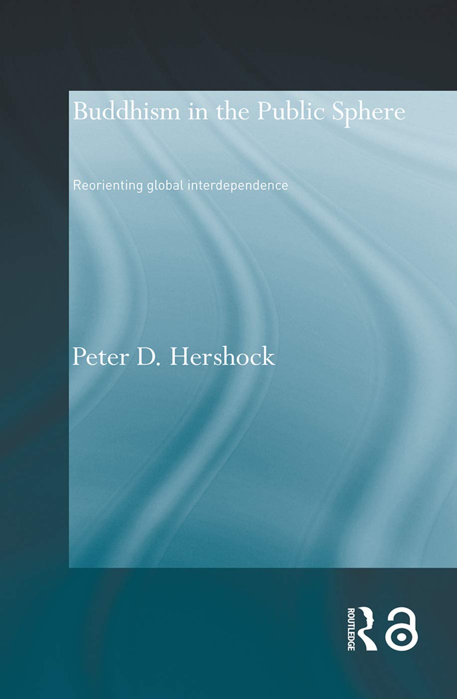Buddhism in the Public Sphere: Reorienting Global Interdependence (Routledge Critical Studies in Buddhism)