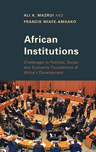 African Institutions: Challenges to Political, Social, and Economic Foundations of Africa's Development
