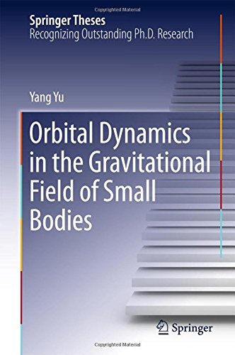 Orbital Dynamics in the Gravitational Field of Small Bodies (Springer Theses)