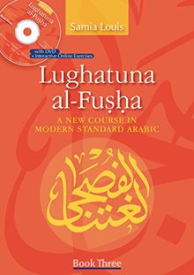 Lughatuna Al-Fusha: A New Course in Modern Standard Arabic: Book Three (Book Audio CD & DVD)