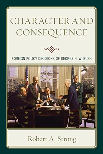Character and Consequence: Foreign Policy Decisions of George H. W. Bush