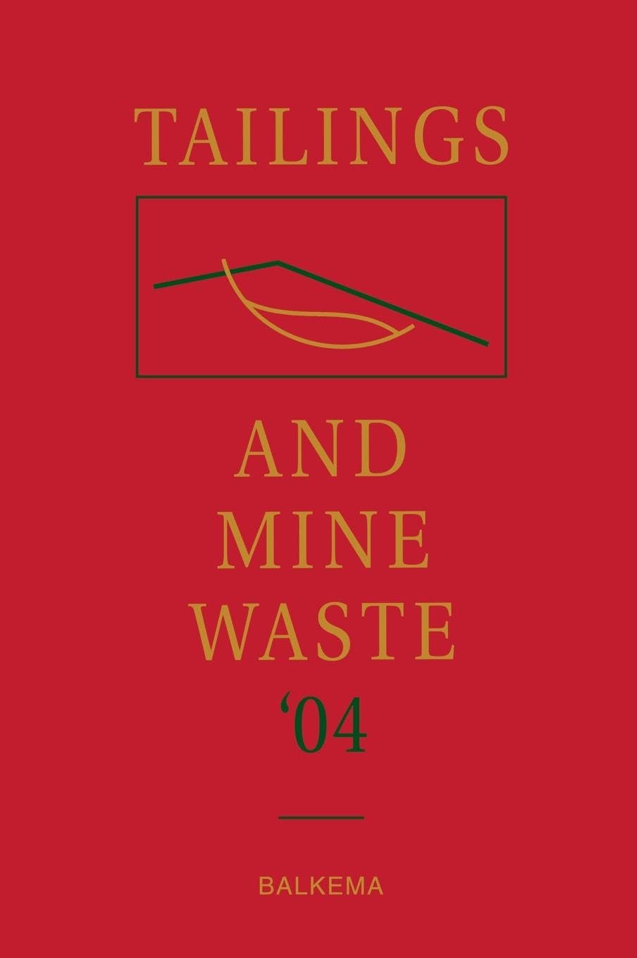Tailings and Mine Waste '04: Proceedings of the Eleventh Tailings and Mine Waste Conference, 10-13 October 2004, Vail, Colorado, USA