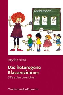 Das heterogene Klassenzimmer: Differenziert unterrichten