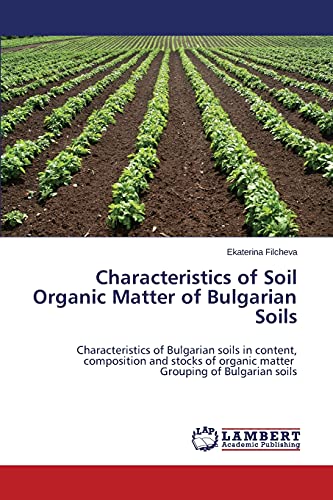 Characteristics of Soil Organic Matter of Bulgarian Soils: Characteristics of Bulgarian soils in content, composition and stocks of organic matter Grouping of Bulgarian soils