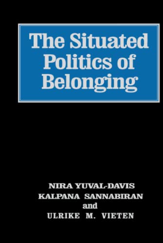 The Situated Politics of Belonging (SAGE STUDIES IN INTERNATIONAL SOCIOLOGY)
