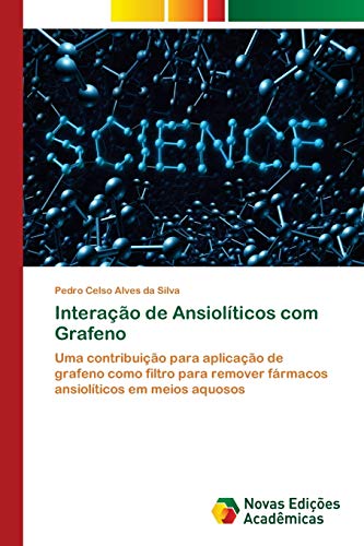 Interação de Ansiolíticos com Grafeno: Uma contribuição para aplicação de grafeno como filtro para remover fármacos ansiolíticos em meios aquosos