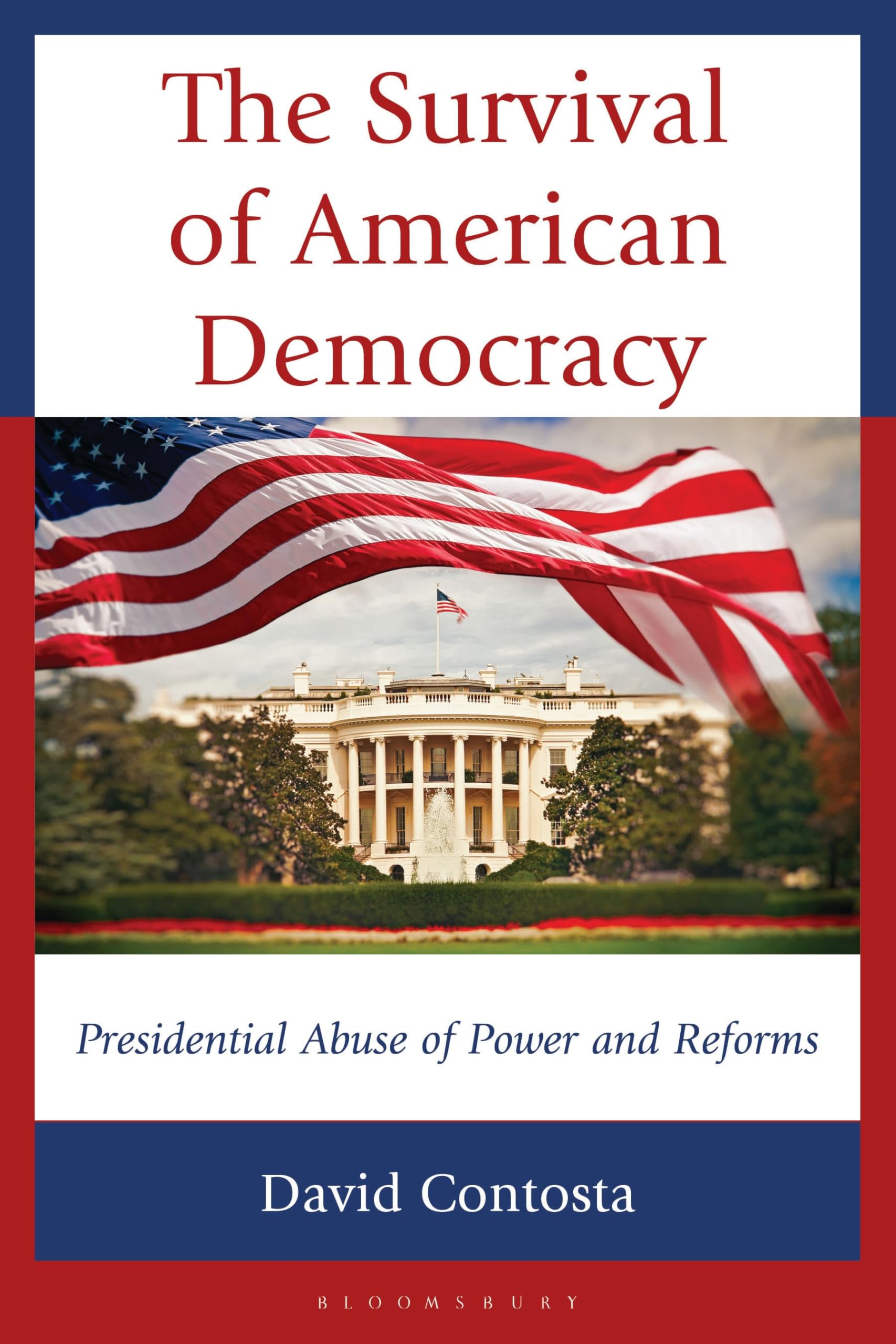 David Contosta Survival Of American Democracy, The, Presidential Abuse Of Power And Reforms