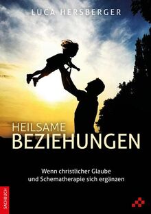 Heilsame Beziehungen: Wenn christlicher Glaube uns Schematherapie sich ergänzen