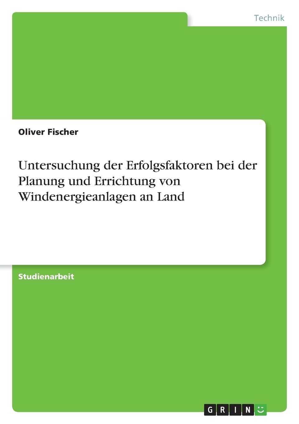 Untersuchung der Erfolgsfaktoren bei der Planung und Errichtung von Windenergieanlagen an Land