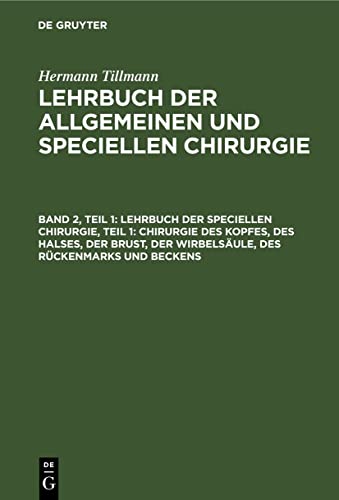 Lehrbuch der Speciellen Chirurgie, Teil 1: Chirurgie des Kopfes, des Halses, der Brust, der Wirbelsäule, des Rückenmarks und Beckens (Hermann ... der allgemeinen und speciellen Chirurgie)