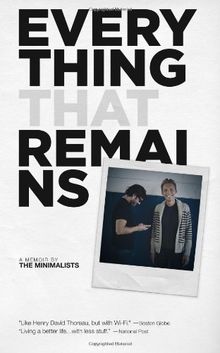 Everything That Remains: A Memoir by The Minimalists