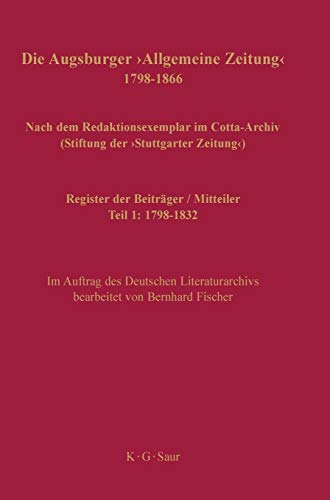 Register der Beiträger / Mitteiler: Teil 1: 1798–1832 (Die Augsburger Allgemeine Zeitung 1798–1866. Teil 1: 1798–1832)